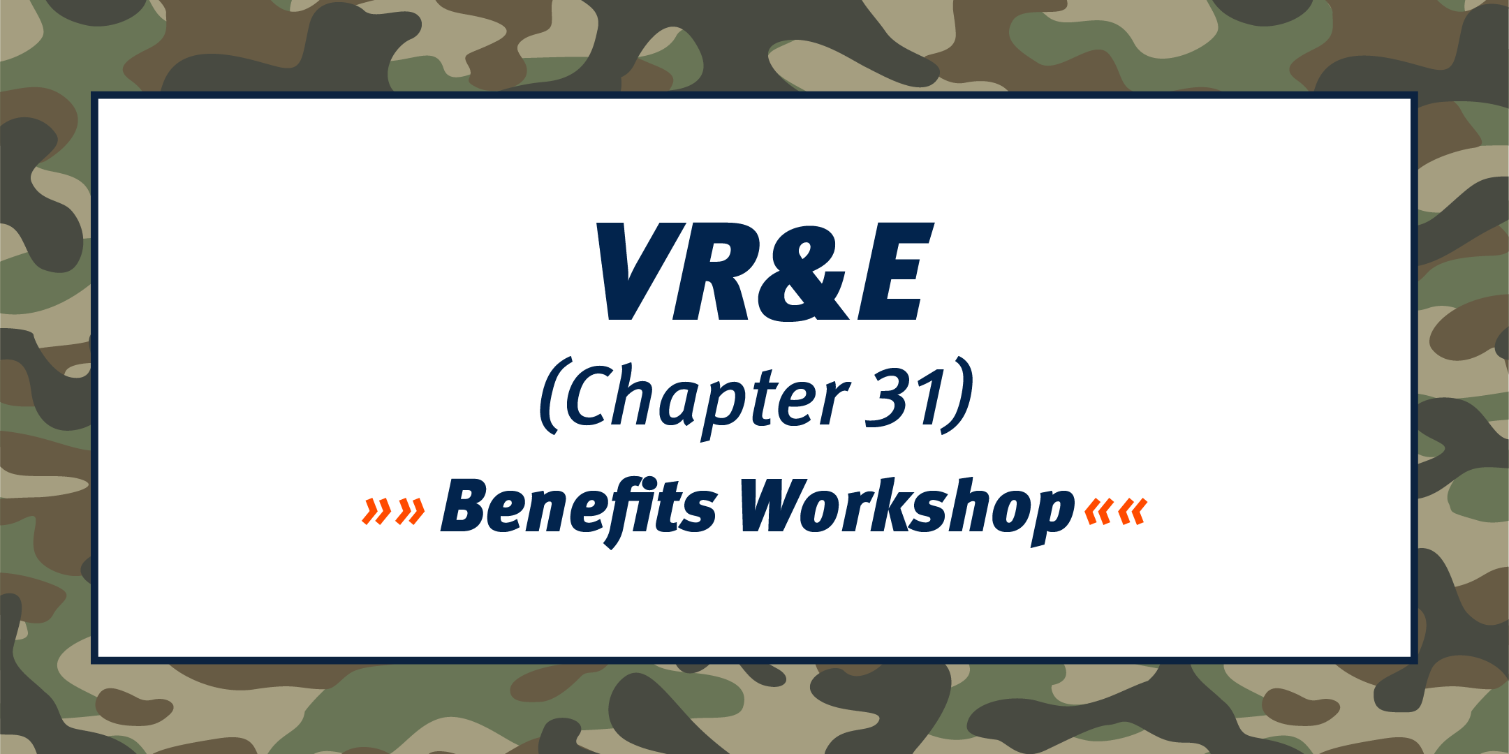 VR & E (Chapter 31) Benefits Workshop